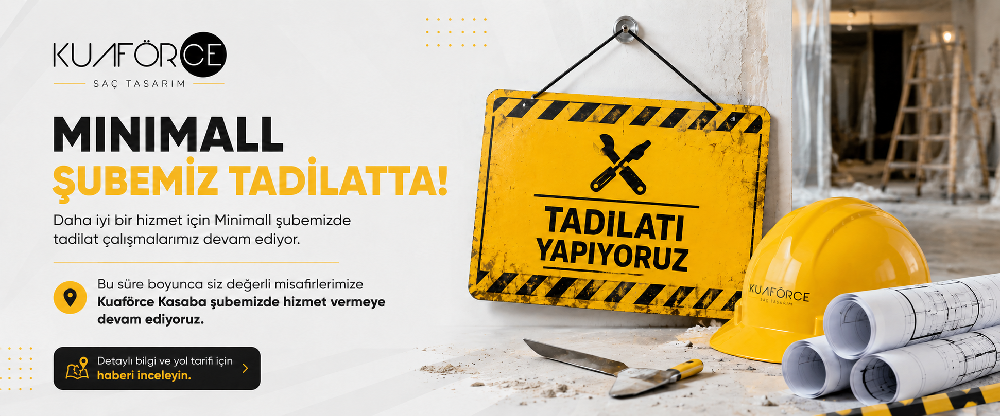 Kuaförce Minimall Şubemiz Tadilatta